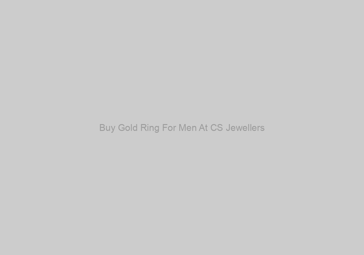 Buy Gold Ring For Men At CS Jewellers